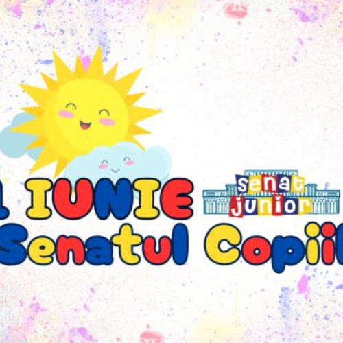 Senatul Copiilor va aduce bucurie pe 1 iunie