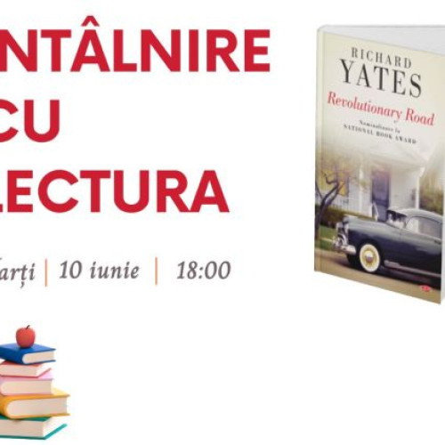 Întâlnire despre romanul lui Richard Yates programată pentru 10 iunie 2025