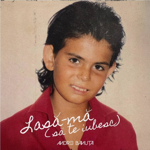 „Lasă-mă (să te iubesc)” – pasiune pură în stilul lui Andrei Bănuță