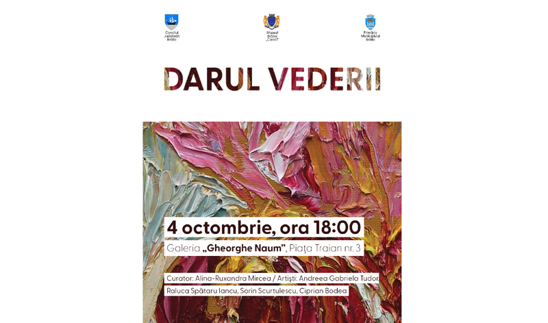 Vernisajul expoziției „Darul vederii” la Muzeul Brăilei „Carol I”