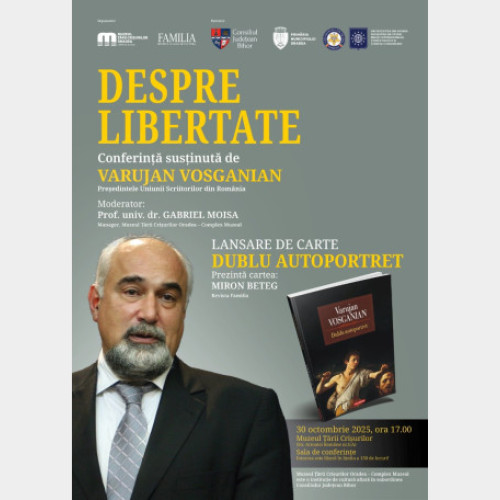 Varujan Vosganian va susține conferința „Despre libertate” la Muzeul Țării Crișurilor