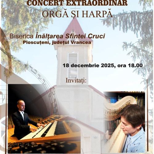 Concert special de orgă și harpă la Biserica „Înălțarea Sfintei Cruci” din Ploscuțeni