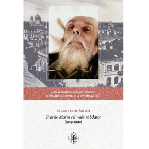 Fratele Marin, exemplu de răbdare și credință în Brăila