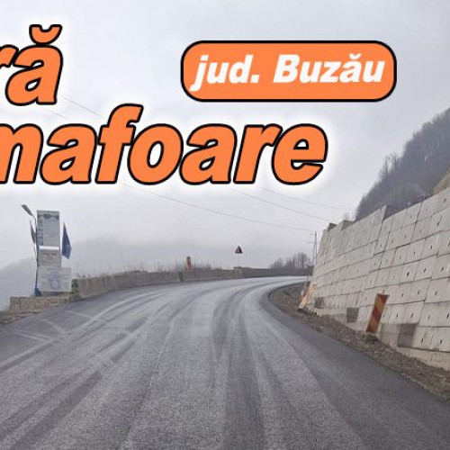 Drumul DN10 în zona barajului Siriu devine liber și autostrada A7 se deschide pentru buzoieni